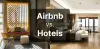 Airbnb vs. Hotel Finding the Cheapest and Best Value